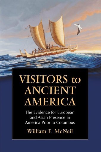 Visitors To Ancient Americathe Evidence For European And Asian Presence In America Prior To Columbus Mcneil, William F. Mcfarland