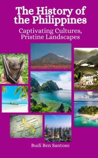 The History Of The Philippinescaptivating Cultures, Pristine Landscapes Santoso, Budi Ben Independently Publıshed
