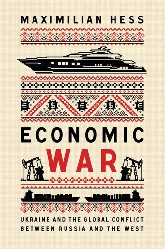 Economic Warukraine And The Global Conflict Between Russia And The West (New Perspectives On Eastern Europe & Eurasia) Hess, Maximilian C Hurst & Co Publishers Ltd