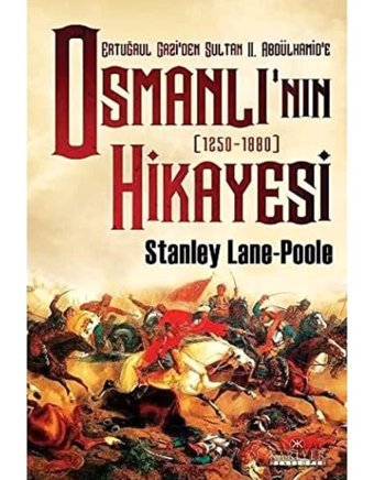 Ertuğrul Gazi'Den Sultan 2. Abdülhamid'E Osmanlının Hikayesi(1250-1880) Stanley Lane Poole Kariyer Yayınları