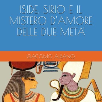 Isıde, Sırıo E Il Mıstero D'Amore Delle Due Meta' Albano, Gıacomo Independently Publıshed
