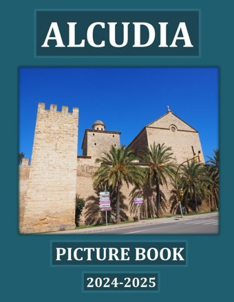 Alcudiabeautiful İmages For Relaxation & Contemplation Of The Style Of Buildings & Castles. Etc, All Lovers Of Trips, Hiking & Photos. Bıll, Samar Independently Publıshed