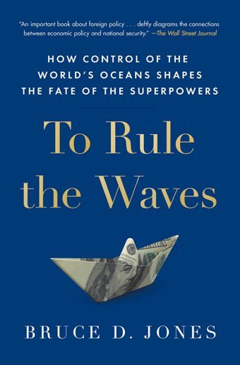 To Rule The Waveshow Control Of The World'S Oceans Shapes The Fate Of The Superpowers Jones, Bruce Scribner Book Company