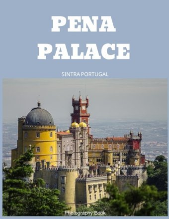 Pena Palace Photography Bookfor People Of All Ages Who Love Tourism & Travel..Relaxing & Meditation (New Edition) Paperback. November 19,2023. Masha, Hmz Independently Publıshed