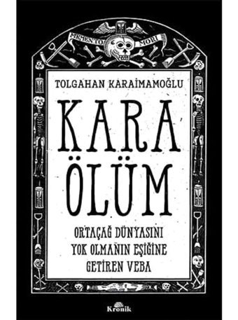 Kara Ölümortaçağ Dünyasını Yok Olmanın Eşiğine Getiren Veba Tolgahan Karaimamoğlu Kronik Kitap