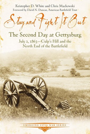 Stay And Fight İt Outthe Second Day At Gettysburg, July 2, 1863, Culps Hill And The North End Of The Battlefield (Emerging Civil War Series) White, Kristopher D. Savas Beatie