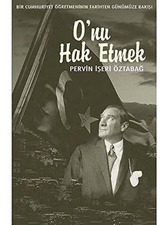 O'Nu Hak Etmekbir Cumhuriyet ÖğretmeninIn Tarihten Günümüze Bakışı (Kapak Değişebilir) PervIn İşeri Öztabağ Admeta Kitap