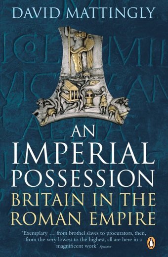 An Imperial PossessionbritaIn In The Roman Empire, 54 Bc - Ad 409 Mattingly, David Penguin