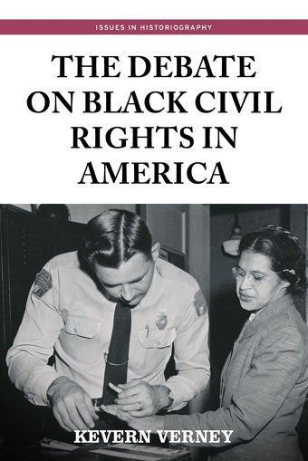 The Debate On Black Civil Rights In Americasecond Dition (Issues In Historiography) Verney, Kevern Manchester University Press