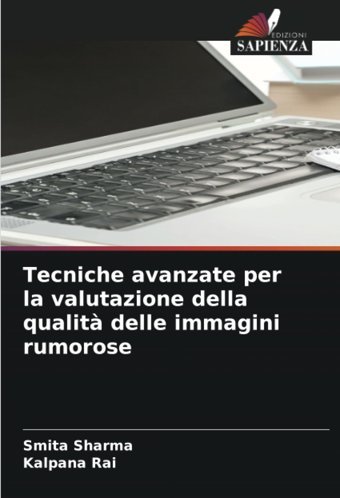 Tecniche Avanzate Per La Valutazione Della Qualit Delle İmmagini Rumorose Sharma, Smita Edizioni Sapienza