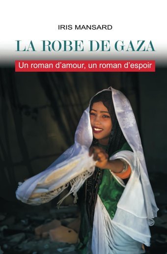 La Robe De Gazaun Roman D'Amour Un Roman D'Espoir Mansard, Mme İris Independently Publıshed