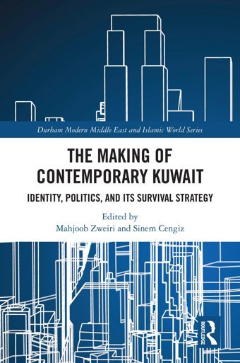 The Making Of Contemporary Kuwaitidentity, Politics, And Its Survival Strategy (Durham Modern Middle East And Islamic World, 57) Routledge