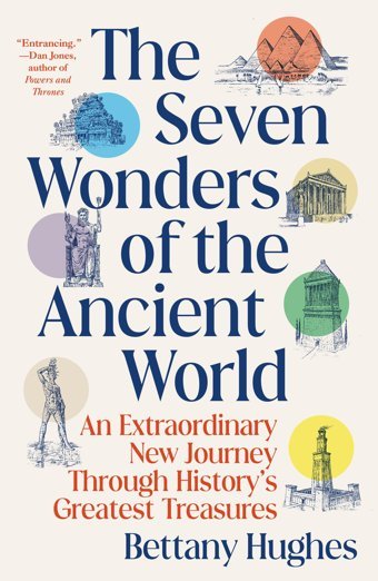 The Seven Wonders Of The Ancient Worldan Extraordinary New Journey Through History'S Greatest Treasures Hughes, Bettany Vintage