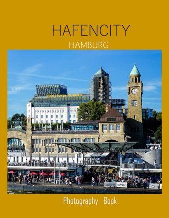 Hafencıty Hamburg Photography Bookphotography Book Of Hafencity,Hamburg For People Of All Ages Who Love Tourism & Travel..Relaxing & Meditation - Paperback.July 8,2023. Masha, Hmz Independently Publıshed