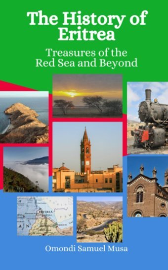 The History Of Eritreatreasures Of The Red Sea And Beyond Musa, Omondi Samuel Independently Publıshed