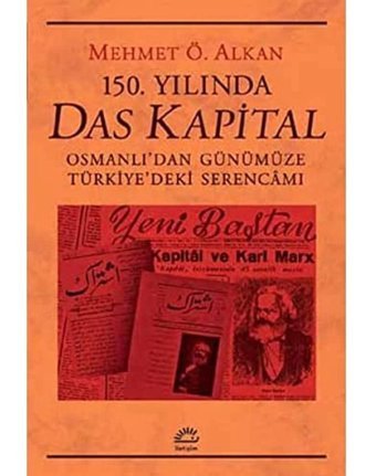 150. Yılında Das Kapitalosmanlıdan Günümüze Türkiyedeki Serencamı Mehmet Ö. Alkan İletişim Yayınları