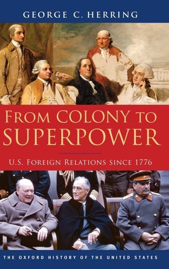 From Colony To Superpoweru.S. Foreign Relations Since 1776 (Oxford History Of The United States) Herring, George C. Oxford Unıversıty Press