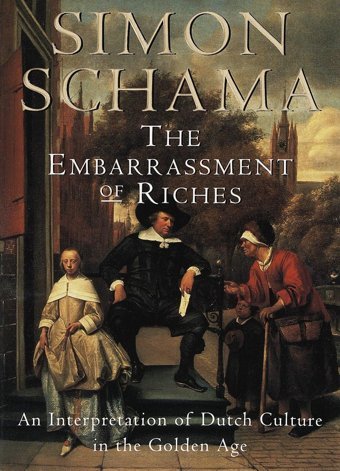 The Embarrassment Of Richesan Interpretation Of Dutch Culture In The Golden Age8Vo. Schama, Simon Vintage