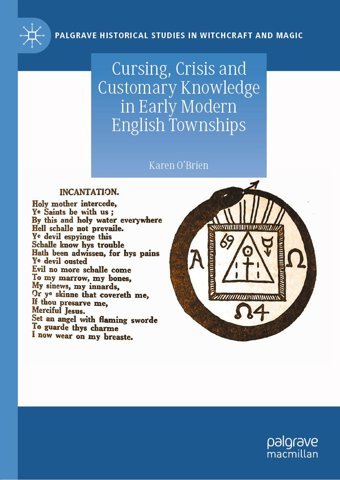 Cursing, Crisis And Customary Knowledge In Early Modern English Townships (Palgrave Historical Studies In Witchcraft And Magic) O'Brien, Karen Palgrave Macmillan