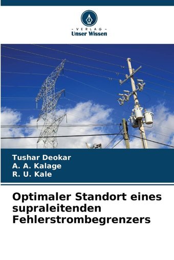 Optimaler Standort Eines Supraleitenden Fehlerstrombegrenzers Deokar, Tushar Verlag Unser Wissen