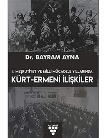 2. Meşrutiyet Ve Milli Mücadele Yıllarında Kürt-Ermeni İlişkileri Bayram Ayna Urzeni Yayıncılık