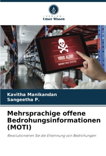 Mehrsprachige Offene Bedrohungsinformationen (Motı)Revolutionieren Sie Die Erkennung Von Bedrohungen Manikandan, Kavitha Verlag Unser Wissen