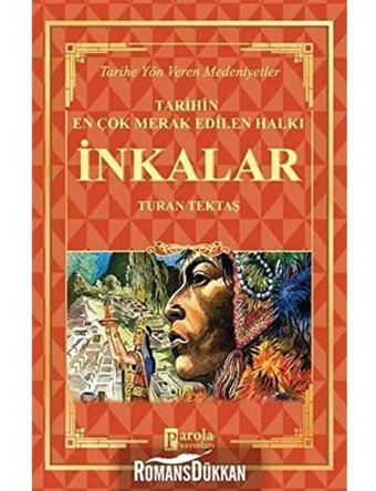 İnkalar - TarihIn En Çok Merak Edilen Halkıtarihe Yön Veren Medeniyetler Turan Tektaş Parola Yayınları
