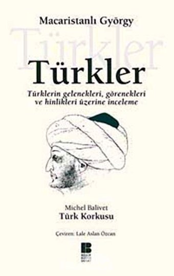 TürklertürklerIn Gelenekleri,Görenekleri Ve Hinlikleri Üzerine İnceleme Michel Balivet Bilge Kültür Sanat