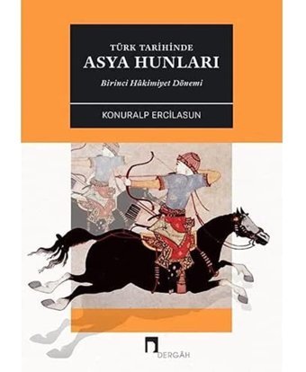 Türk Tarihinde Asya Hunlarıbirinci Hakimiyet Dönemi Konuralp Ercilasun Dergah Yayınları