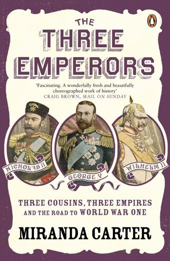 The Three Emperorsthree Cousins, Three Empires And The Road To World War One Carter, Miranda Penguin