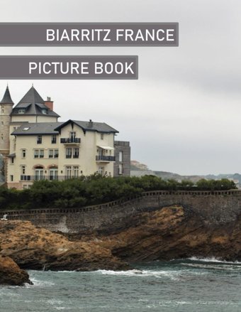 Biarritz Francebeautiful İmages For Relaxation & Contemplation Of The Style Of Buildings & Castles. Etc, All Lovers Of Trips, Hiking & Photos. Bıll, Samar Independently Publıshed