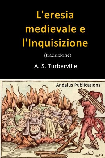 L'Eresia Medievale E L'Inquisizione (Traduzione) Turberville, A. S. Independently Publıshed