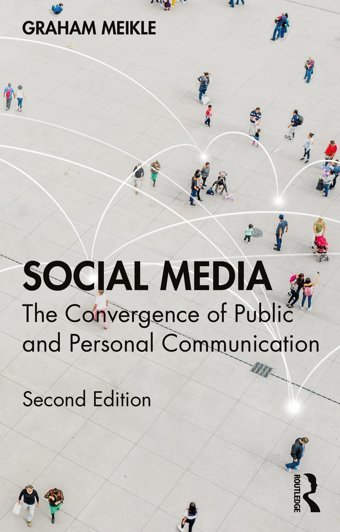 Social Mediathe Convergence Of Public And Personal Communication Meikle, Graham Routledge