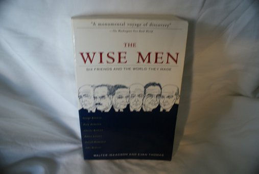 The Wise Mensix Friends And The World They Madeacheson, Bohlen, Harriman, Kennan, Lovett, Mccloy Isaacson, Walter Simon And Schuster