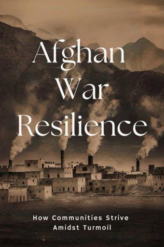 Afghan War Resiliencehow Communities Strive Amidst Turmoil De Wit, Toine Independently Publıshed