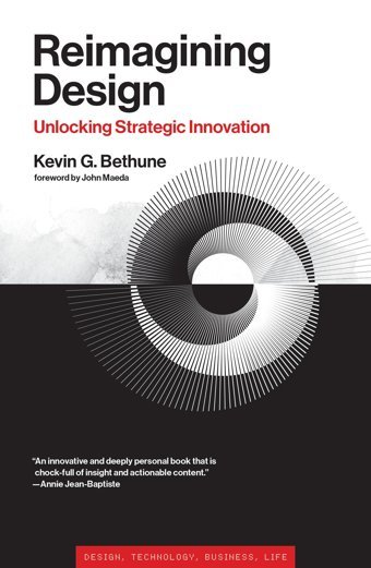 Reimagining Designunlocking Strategic Innovation (Simplicitydesign, Technology, Business, Life) Bethune, KevIn G. Mıt Press