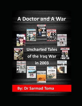 A Doctor And A Waruncharted Tales Of The Iraq War In 2003 Toma, Sarmad Independently Publıshed