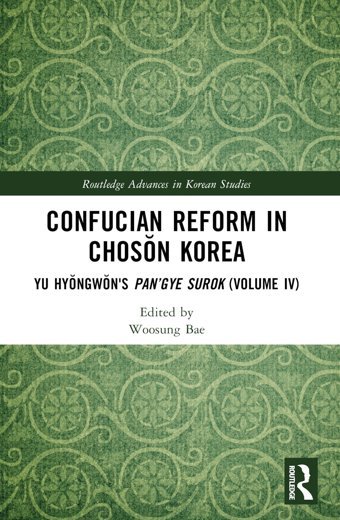 Confucian Reform In Choson Koreayu Hyongwon'S Pangye Surok ( Advances In Korean Studies, Band 4) Routledge