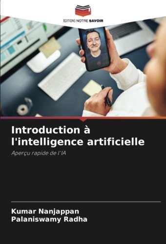 Introduction L'İntelligence Artificielleaperçu Rapide De L'Ia Nanjappan, Kumar Editions Notre Savoir