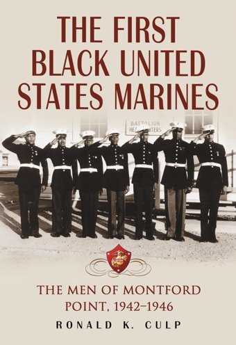 The First Black United States Marinesthe Men Of Montford Point, 1942-1946 Culp, Ronald K. Mcfarland