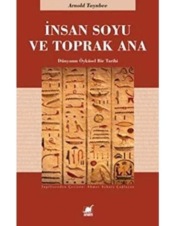 İnsan Soyu Ve Toprak Anadünyanın Öyküsel Bir Tarihi Arnold J. Toynbee Ayrıntı Yayınları