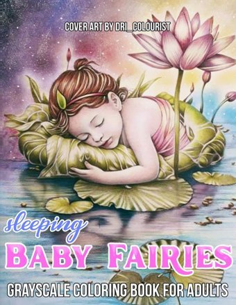 Sleeping Baby Fairiesan Adult Grayscale Coloring Book With 30 Adorable Sleeping Fairies For Stress Relief And Relaxation Hues, Fairy Tale Independently Publıshed
