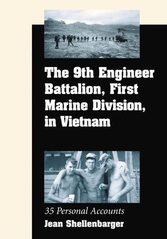 The 9Th Engineer Battalion, First Marine Division, In Vietnam35 Personal Accounts Shellenbarger, Jean Mcfarland