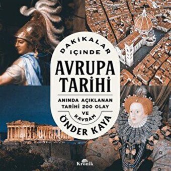 Dakikalar İçinde Avrupa Tarihi - Anında Açıklanan 200 Tarihi Olay ve Kavram Önder Kaya Kronik Kitap