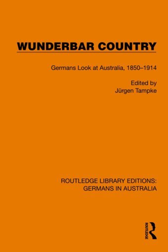 Wunderbar Countrygermans Look At Australia, 1850-1914 ( Library Editionsgermans In Australia) Routledge