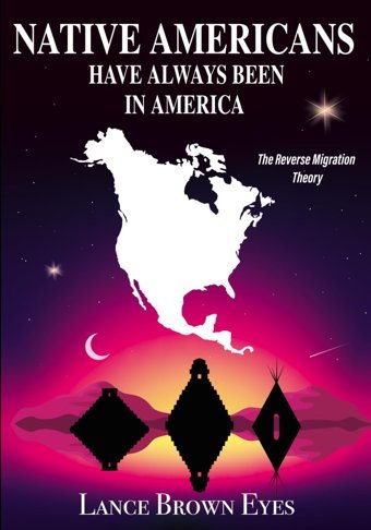 Native Americans Have Always Been In Americathe Reverse Migration Theory Browneyes, Lance Independently Publıshed