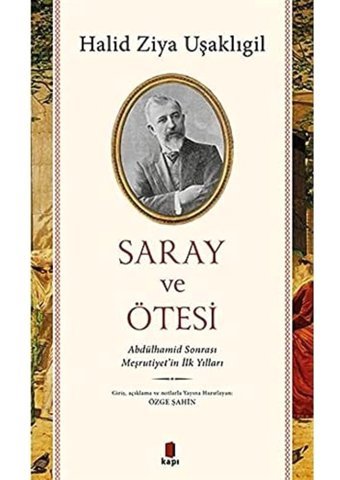 Saray Ve Ötesiabdülhamid Sonrası Meşrutiyeti̇n İlk Yılları Halid Ziya Uşaklıgil Kapı Yayınları