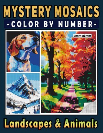 Mystery Mosaics Color By Number Landscapes And Animalspixel Art Coloring Book, Color Quest To Reveal The Nature'S Palette For Relaxation And Stress Relief Clarke, Emily Independently Publıshed