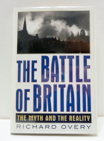 The Battle Of Britainthe Myth And The Reality Overy, Richard Overy, R. J. W W Norton & Co Inc