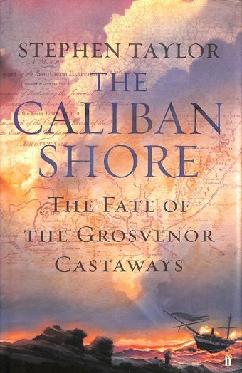 The Caliban Shorethe Tale Of The Grosvenor Castaways [Hardcover] Taylor, Stephen Faber & Faber